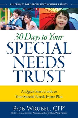 30 Days to Your Special Needs Trust: A Quick-Start Guide to Your Special-Needs Estate Plan Cover Image