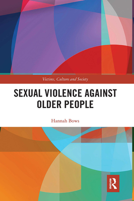 Sexual Violence Against Older People (Victims) By Hannah Bows Cover Image