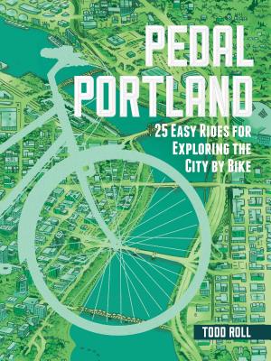 Pedal Portland: 25 Easy Rides for Exploring the City by Bike Cover Image
