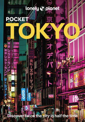 Lonely Planet Pocket Tokyo: Discover Twice the City in Half the Time | Top Sights | Maps & Walking Tours | Covers Nihombashi, Roppongi, Shibuya, Harajuku, Kagurazaka and more (Pocket Guide)