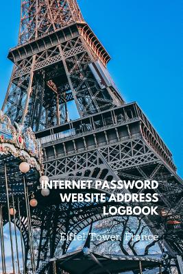 Internet Password Website Address Logbook, Eiffel Tower France: Personal  Online Web Username Email Keeper Organizer Notebook, A to Z Alphabetical  Page (Paperback)