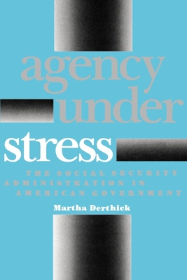 Agency Under Stress: The Social Security Administration in American Government Cover Image