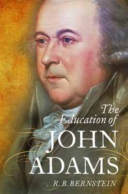 The Education of John Adams By R. B. Bernstein Cover Image