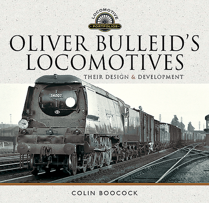 Oliver Bulleid's Locomotives: Their Design and Development (Locomotive Portfolios) Cover Image