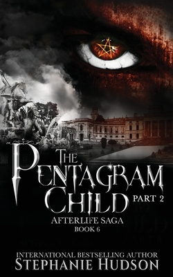 The Pentagram Child - Part Two (Afterlife Saga #6) By Stephanie Hudson Cover Image