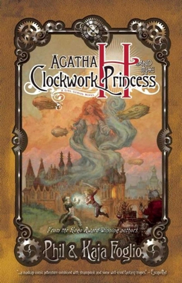 Agatha H. and the Clockwork Princess: Girl Genius, Book Two By Kaja Foglio, Phil Foglio Cover Image