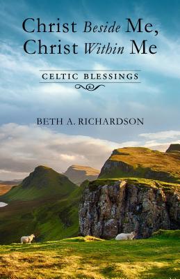 Christ Beside Me, Christ Within Me: Celtic Blessings Cover Image