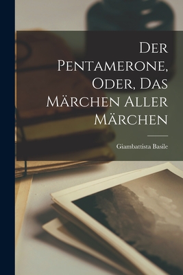 Der Pentamerone, Oder, das Märchen Aller Märchen By Giambattista Basile Cover Image