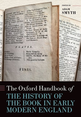 The Oxford Handbook of the History of the Book in Early Modern England (Oxford Handbooks)