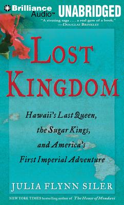 Lost Kingdom: Hawaii's Last Queen, the Sugar Kings, and America's First Imperial Adventure Cover Image