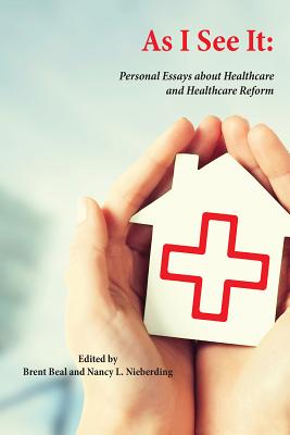 As I See It: Personal Essays about Health Care and Health Care Reform in the United States Cover Image