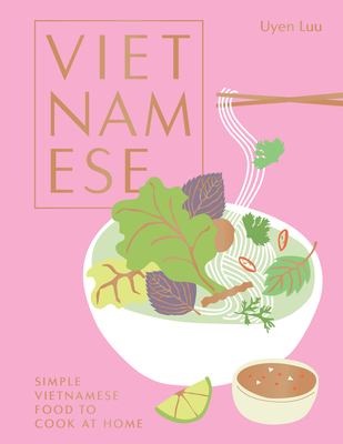 Vietnamese: Simple Vietnamese food to cook at home By Uyen Luu Cover Image