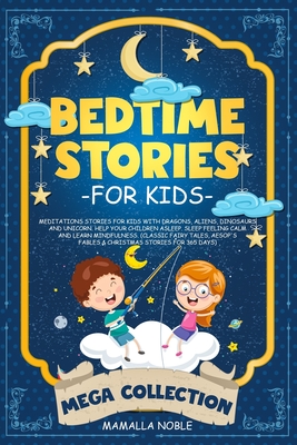 Bedtime Stories for Kids: Meditations Stories for Kids with Dragons, Aliens, Dinosaurs and Unicorn. Help Your Children Asleep. Sleep Feeling Cal Cover Image