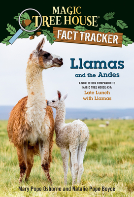 Llamas and the Andes: A nonfiction companion to Magic Tree House #34: Late Lunch with Llamas (Magic Tree House (R) Fact Tracker #43) By Mary Pope Osborne, Natalie Pope Boyce, Isidre Mones (Illustrator) Cover Image
