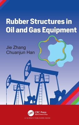 Rubber Structures in Oil and Gas Equipment By Jie Zhang, Chuanjun Han Cover Image