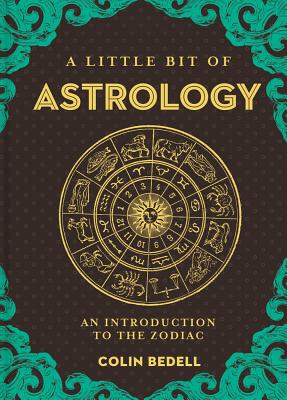 A Little Bit of Astrology: An Introduction to the Zodiac Volume 14 By Colin Bedell Cover Image