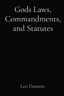 Gods Laws, Commandments, and Statutes By Leo Dunson Cover Image