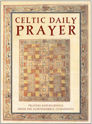 Celtic Daily Prayer: Prayers and Readings From the Northumbria Community By Northumbria Communit Cover Image