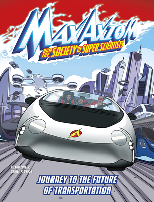 Journey to the Future of Transportation: A Max Axiom Super Scientist Adventure Cover Image