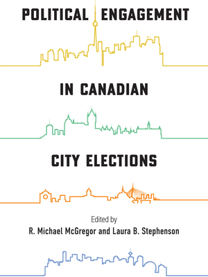 Political Engagement in Canadian City Elections (McGill-Queen's Studies in Urban Governance) Cover Image