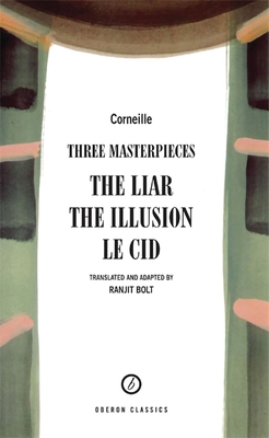 Corneille: Three Masterpieces: The Liar; The Illusion; Le Cid (Oberon Modern Playwrights)