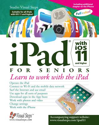 iPad with iOS 11 and Higher for Seniors: Learn to work with the iPad (Computer Books for Seniors series)