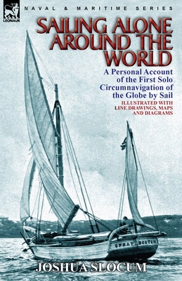 Sailing Alone Around the World: a Personal Account of the First Solo Circumnavigation of the Globe by Sail Cover Image