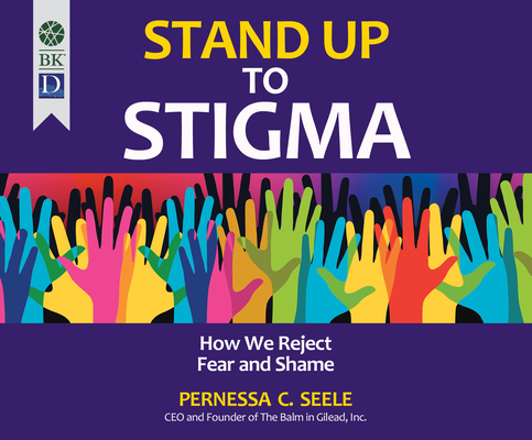Stand Up to Stigma: How We Reject Fear and Shame Cover Image