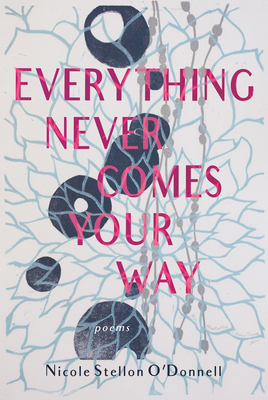 Everything Never Comes Your Way By Nicole Stellon O' Donnell Cover Image