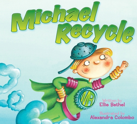 Michael Recycle By Ellie Bethel, Alexandra Colombo (Illustrator) Cover Image