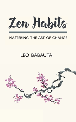 Cover for Zen Habits: Mastering the Art of Change