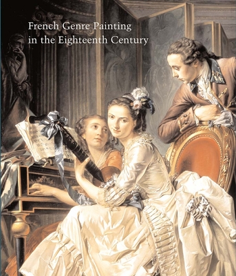 French Genre Painting in the Eighteenth Century (Studies in the History of Art Series #72)