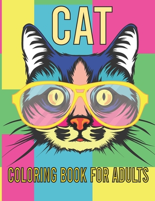 Cat Coloring Book For Adults: A Cat Lover Adult Coloring Book ll 30  Coloring Pages For Adults ll Crazy, Silly Antics by Cats & Kittens ll  Animal Col (Paperback)