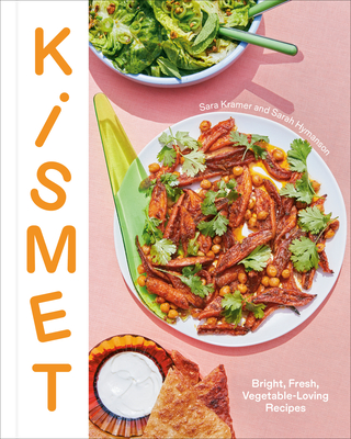 Kismet: Bright, Fresh, Vegetable-Loving Recipes Cover Image