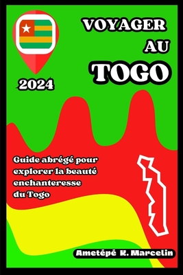 Voyager Au Togo: Guide abrégé pour explorer la beauté enchanteresse du Togo Cover Image