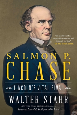 Salmon P. Chase: Lincoln's Vital Rival By Walter Stahr Cover Image