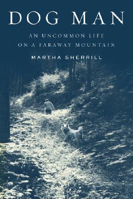 Dog Man An Uncommon Life on a Faraway Mountain Epub-Ebook