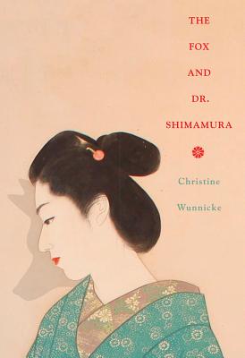 The Fox and Dr. Shimamura By Christine Wunnicke, Philip Boehm (Translated by) Cover Image