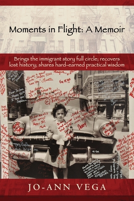 Moments in Flight: A Memoir: Brings the immigrant story full circle; recovers lost history; shares hard-earned practical wisdom Cover Image