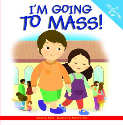 I'm Going to Mass!: A Lift-The-Flap Book By Angela Burrin, Eleanora Pace (Illustrator) Cover Image