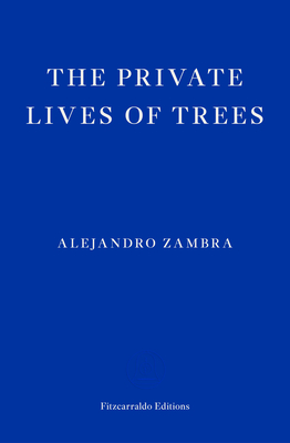 The Private Lives of Trees By Alejandro Zambra, Megan McDowell (Translator) Cover Image