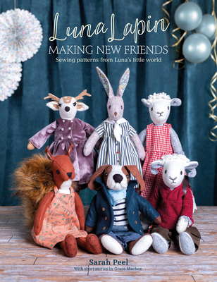 Luna Lapin: Making New Friends: Sewing Patterns from Luna's Little World Cover Image