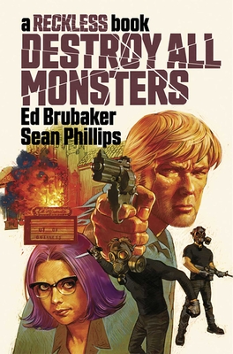 Destroy All Monsters: A Reckless Book By Ed Brubaker, Sean Phillips (By (artist)), Jacob Phillips (By (artist)) Cover Image
