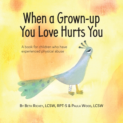 When a Grown-up You Love Hurts You By Beth Richey, Paula Wood Cover Image