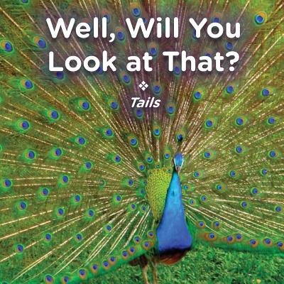 Well, Will You Look at That? Tails By Brent A. Ford, Lucy McCullough Hazlehurst Cover Image