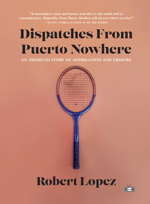 Dispatches from Puerto Nowhere: An American Story of Assimilation and Erasure Cover Image