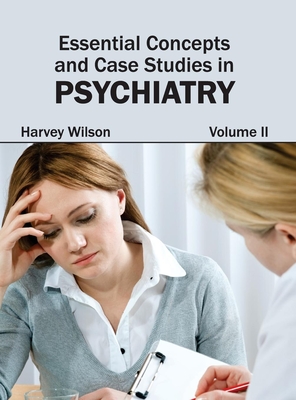 Essential Concepts and Case Studies in Psychiatry: Volume II Cover Image