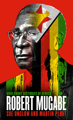 Robert Mugabe (Ohio Short Histories of Africa)