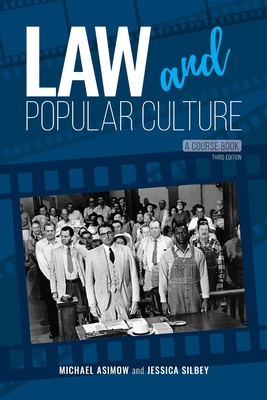 Law and Popular Culture: A Course Book By Michael Asimow, Jessica Silbey Cover Image
