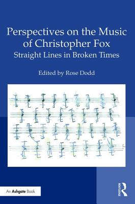 Perspectives on the Music of Christopher Fox: Straight Lines in Broken Times Cover Image